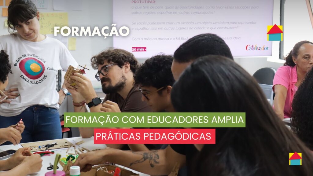 Rodas de Invenções: Educadores participam de formação com o Instituto Catalisador